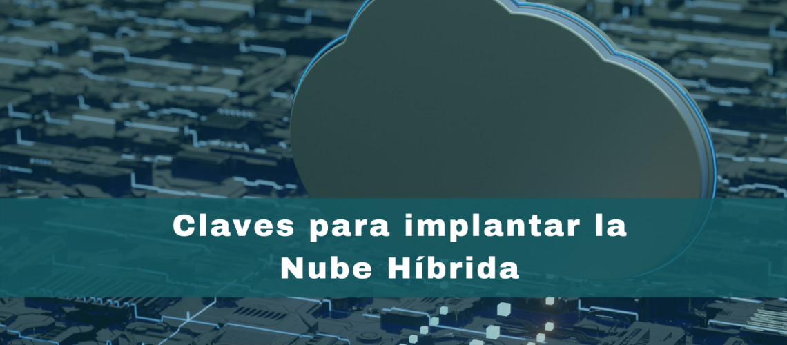 Claves para implantar la Nube Híbrida (1)